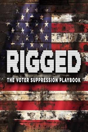 Poster for Rigged: The Voter Suppression Playbook
